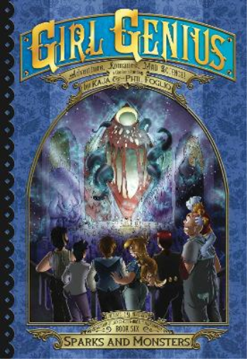Girl Genius: The Second Journey of Agatha Heterodyne Volume 6