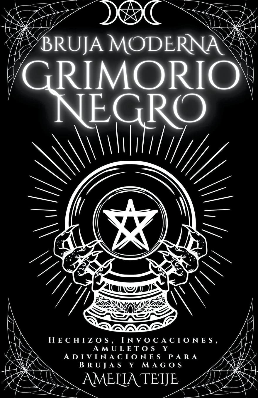 Bruja moderna Grimorio Negro - Hechizos, Invocaciones, Amuletos y Adivinaciones para Brujas y Magos