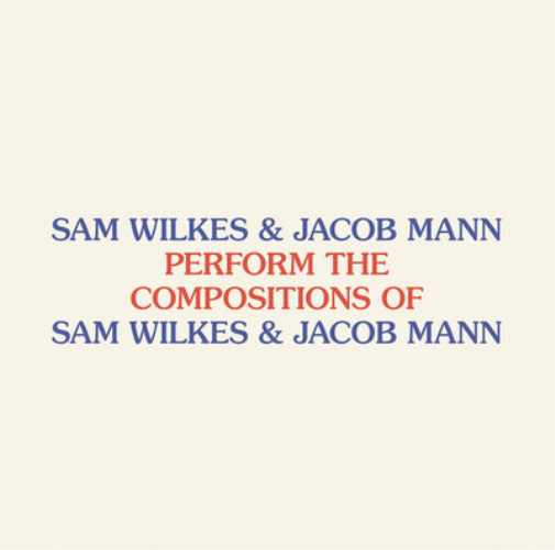 Perform the Compositions of Sam Wilkes & Jacob Mann