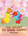 The Secret to Being Happy