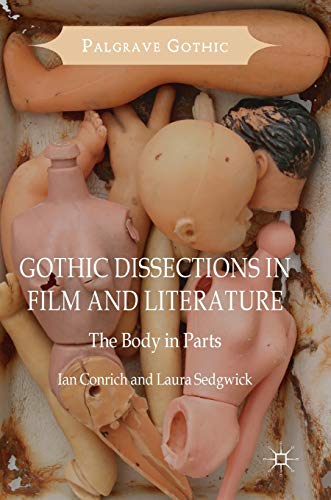 Gothic Dissections in Film and Literature : The Body in Parts