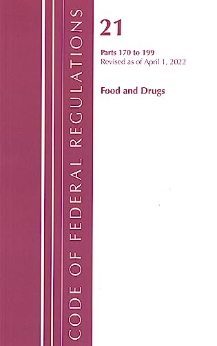 Code of Federal Regulations, Title 21 Food and Drugs 170-199, Revised as of April 1, 2022