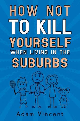 How Not To Kill Yourself When Living In The Suburbs