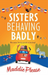 Sisters Behaving Badly