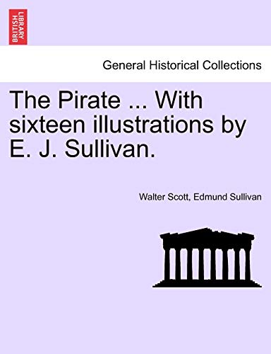 The Pirate ... with Sixteen Illustrations by E. J. Sullivan.