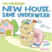 New House, Same Underwear