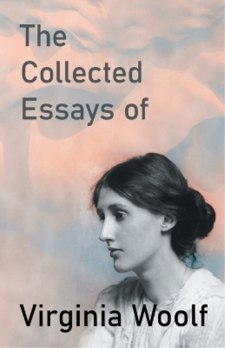 Collected Essays of Virginia Woolf