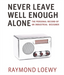 Never Leave Well Enough Alone