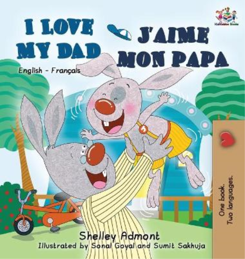 I Love My Dad J'aime mon papa (Bilingual French Kids Book)