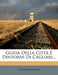 Guida Della Citta E Dintorni Di Cagliari...