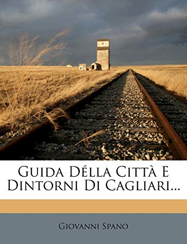 Guida Della Citta E Dintorni Di Cagliari...