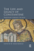 The Life and Legacy of Constantine