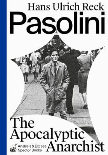 Pasolini – The apocalyptic Anarchist