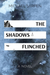 The Shadows Flinched