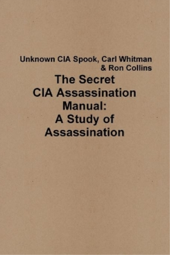 The Secret CIA Assassination Manual: A Study of Assassination