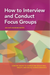 How to Interview and Conduct Focus Groups