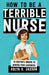 How To Be A Terrible Nurse