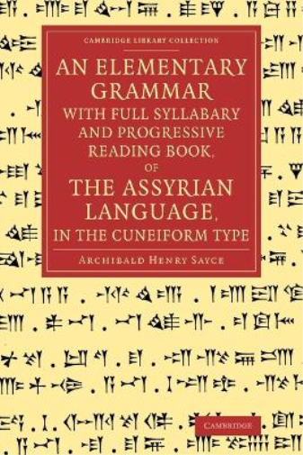 An Elementary Grammar with Full Syllabary and Progresssive Reading Book, of the Assyrian Language, in the Cuneiform Type