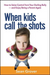 When Kids Call the Shots: How to Seize Control from Your Darling Bully - and Enjoy Being a Parent Again