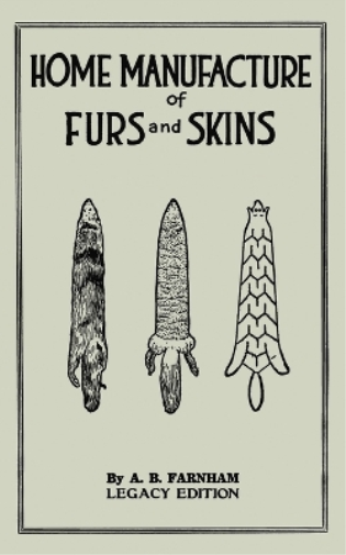 Home Manufacture Of Furs And Skins (Legacy Edition)