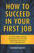 How to Succeed in  Your First Job