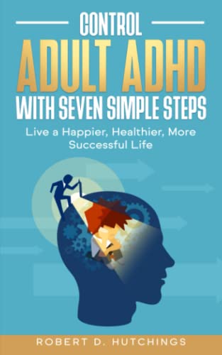 Control Adult ADHD with Seven Simple Steps