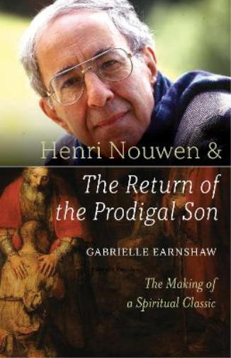 Henri Nouwen and The Return of the Prodigal Son