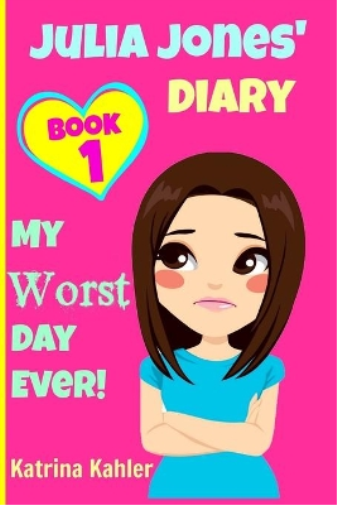 JULIA JONES - My Worst Day Ever! - Book 1