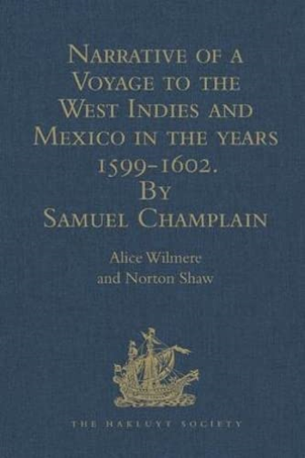 Narrative of a Voyage to the West Indies and Mexico in the years 1599-1602, by Samuel Champlain