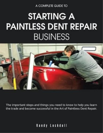 A Complete Guide to Starting a Paintless Dent Repair Business