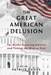 The Great American Delusion
