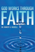 GOD Works Through Faith