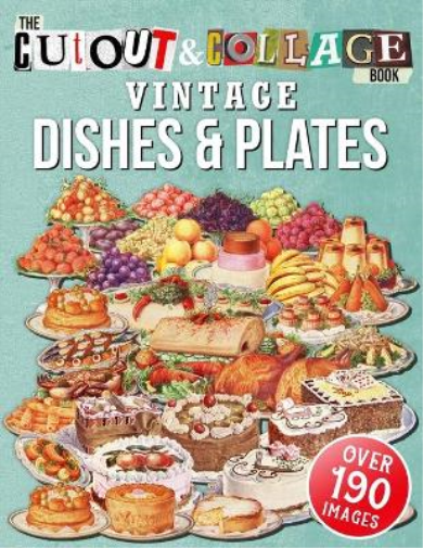 The Cut Out And Collage Book Vintage Dishes And Plates