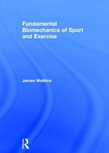 Fundamental Biomechanics of Sport and Exercise