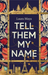 Tell Them My Name
