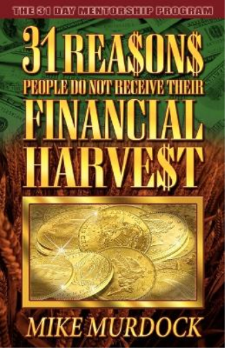 31 Reasons People Do Not Receive Their Financial Harvest