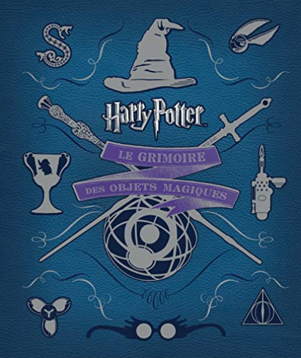 HARRY POTTER - Le Grimoire des Objets Magiques