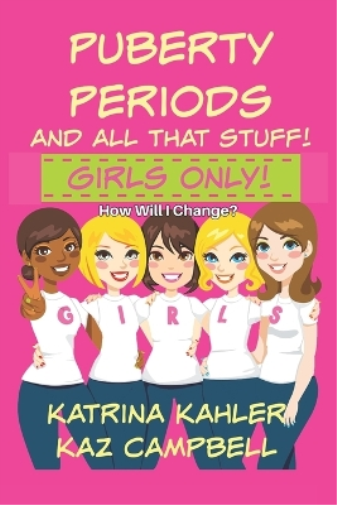Puberty, Periods and all that stuff! GIRLS ONLY!