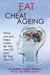 Eat To Cheat Ageing