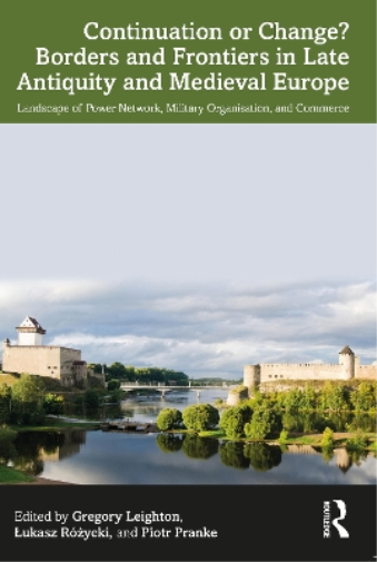 Continuation or Change? Borders and Frontiers in Late Antiquity and Medieval Europe