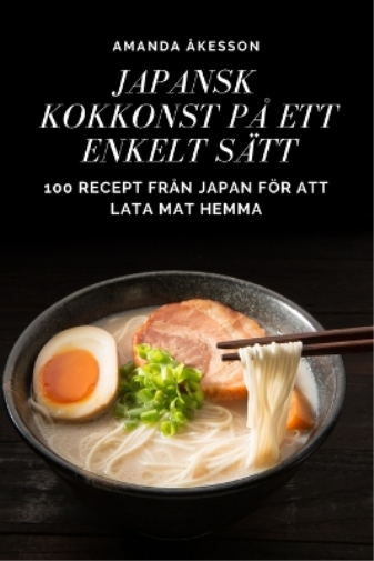 Japansk Kokkonst På Ett Enkelt Sätt