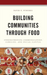 Building Communities through Food