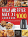 Ninja Air Fryer Max XL Cookbook 1000