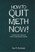 How to Quit Meth Now