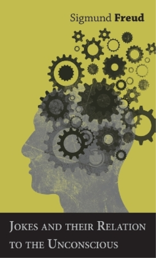 Jokes and their Relation to the Unconscious