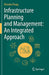 Infrastructure Planning and Management: An Integrated Approach