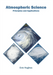 Atmospheric Science: Principles and Applications