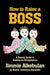 How to Raise a Boss