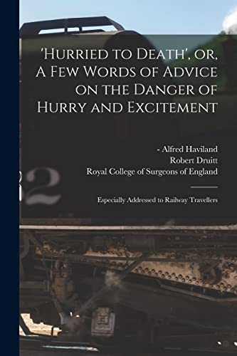 'Hurried to Death', or, A Few Words of Advice on the Danger of Hurry and Excitement