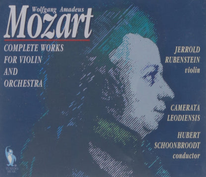 MOZART COMPLETE WORKS FOR VIOLIN AND ORCHESTRA RUBENSTEIN Jerrold Violin & Camerata Leodiensis conductor Schoonbroodt Hubert